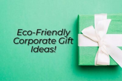 Eco-Friendly Corporate Gifts