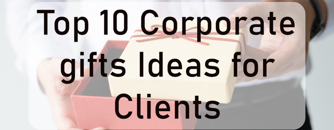 10 corporate gifts ideas for clients